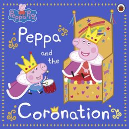PEPPA PIG: PEPPA AND THE CORONATION (PB)