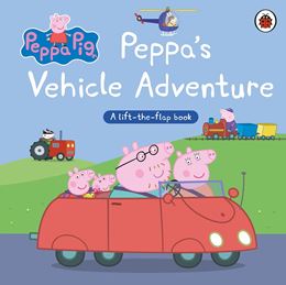 PEPPA PIG: PEPPAS VEHICLE ADVENTURE (LIFT THE FLAP) (BOARD)