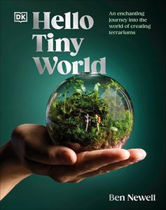 HELLO TINY WORLD (TERRARIUMS) (DK)