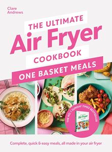 ULTIMATE AIR FRYER COOKBOOK: ONE BASKET MEALS (HB)