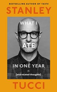 WHAT I ATE IN ONE YEAR (STANLEY TUCCI) (HB)