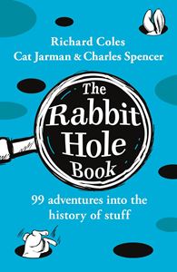 RABBIT HOLE BOOK: 99 ADVENTURES/ HISTORY OF STUFF (HB)