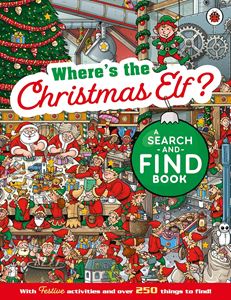 WHERES THE CHRISTMAS ELF: A SEARCH AND FIND BOOK (PB)