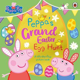 PEPPA PIG: PEPPAS GRAND EASTER EGG HUNT (LIFT THE FLAP) (PB)