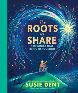 ROOTS WE SHARE: 100 WORDS THAT BRING US TOGETHER (HB)