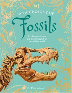 ANTHOLOGY OF FOSSILS (DK LITTLE ANTHOLOGY) (HB)