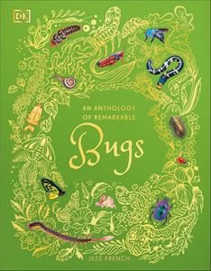ANTHOLOGY OF REMARKABLE BUGS (DK ANTHOLOGY) (HB)