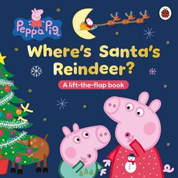 PEPPA PIG: WHERES SANTAS REINDEER (LIFT THE FLAP) (BOARD)