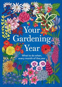 YOUR GARDENING YEAR: WHAT TO DO WHEN (HB)