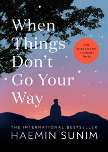 WHEN THINGS DONT GO YOUR WAY: ZEN WISDOM (PB)