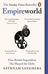 EMPIREWORLD: HOW BRITISH IMPERIALISM/ SHAPED THE GLOBE (PB)