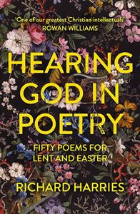 HEARING GOD IN POETRY: FIFTY POEMS FOR LENT/ EASTER (PB)