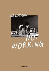 LEE LOZANO: NOT WORKING (HB)