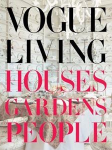 VOGUE LIVING: HOUSES GARDENS PEOPLE (THREE RIVERS)