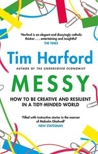 MESSY: HOW TO BE CREATIVE/ RESILIENT/ TIDY MINDED WORLD