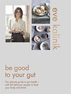 BE GOOD TO YOUR GUT