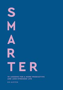 SMARTER: 10 LESSONS FOR A MORE PRODUCTIVE/ LIFE (HB)