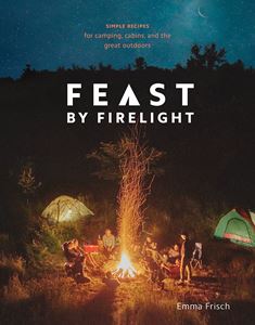 FEAST BY FIRELIGHT (TEN SPEED PRESS) (HB)