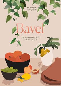 BAVEL: MODERN RECIPES/ MIDDLE EAST (TEN SPEED PRESS)