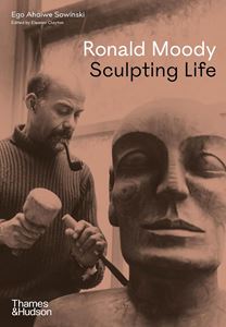 RONALD MOODY: SCULPTING LIFE (HB)