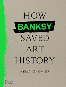 HOW BANKSY SAVED ART HISTORY (HB)