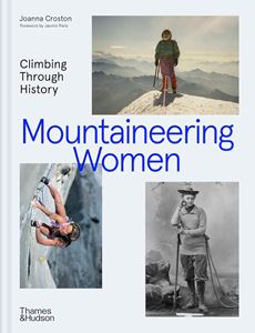 MOUNTAINEERING WOMEN: CLIMBING THROUGH HISTORY (HB)