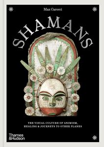 SHAMANS: THE VISUAL CULTURE OF ANIMISM (HB)
