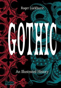 GOTHIC: AN ILLUSTRATED HISTORY (HB)