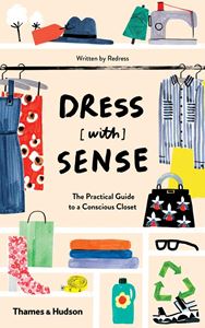 DRESS WITH SENSE: THE PRACTICAL GUIDE/ CONSCIOUS CLOSET (PB)