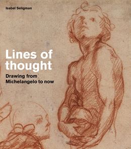 LINES OF THOUGHT: DRAWING FROM MICHELANGELO TO NOW