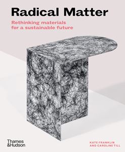 RADICAL MATTER (MATERIALS FOR A SUSTAINABLE FUTURE) (PB)