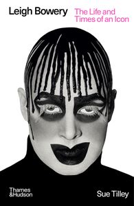 LEIGH BOWERY: THE LIFE AND TIMES OF AN ICON (PB)