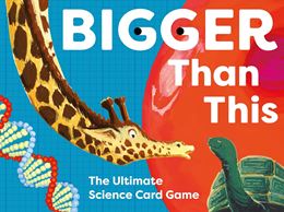 BIGGER THAN THIS: THE ULTIMATE SCIENCE SHOWDOWN CARD GAME