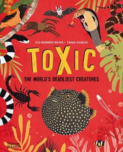 TOXIC: THE WORLDS DEADLIEST CREATURES (HB)