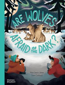 ARE WOLVES AFRAID OF THE DARK (HB)