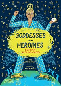 GODDESSES AND HEROINES: WOMEN OF MYTH AND LEGEND (PB)