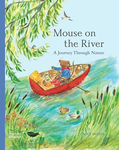 MOUSE ON THE RIVER: A JOURNEY THROUGH NATURE (PB)