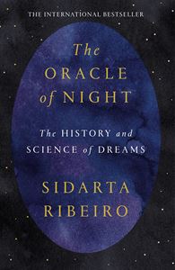 ORACLE OF NIGHT: THE HISTORY AND SCIENCE OF DREAMS (PB)