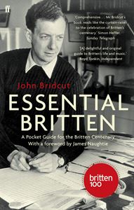 ESSENTIAL BRITTEN: A POCKET GUIDE FOR THE BRITTEN CENTENARY