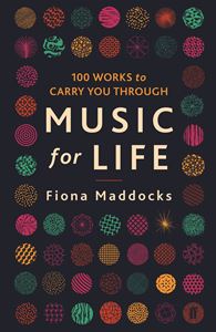 MUSIC FOR LIFE: 100 WORKS TO CARRY YOU THROUGH (PB)