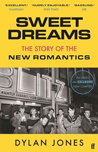 SWEET DREAMS: THE STORY OF THE NEW ROMANTICS (PB)