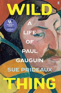 WILD THING: A LIFE OF PAUL GAUGIN (HB)