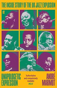 UNAPOLOGETIC EXPRESSION (UK JAZZ EXPLOSION) (PB)
