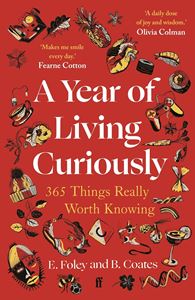 YEAR OF LIVING CURIOUSLY: 365 THINGS/ WORTH KNOWING (PB)
