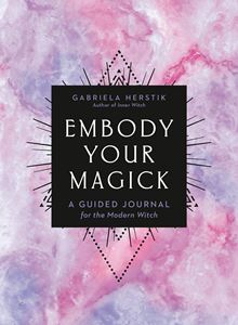 EMBODY YOUR MAGICK: A GUIDED JOURNAL