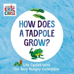 HOW DOES A TADPOLE GROW (ERIC CARLE) (PENGUIN US) (BOARD)