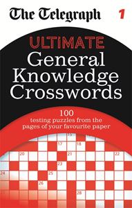 TELEGRAPH: ULTIMATE GENERAL KNOWLEDGE CROSSWORDS 1