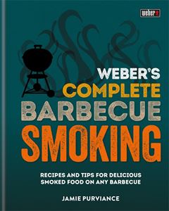 WEBERS COMPLETE BBQ SMOKING: RECIPES AND TIPS