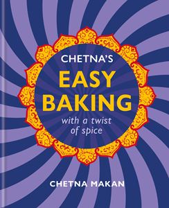 CHETNAS EASY BAKING WITH A TWIST OF SPICE