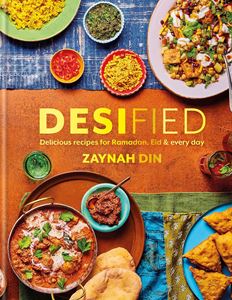 DESIFIED: RECIPIES FOR RAMADAN EID AND EVERY DAY (HB)